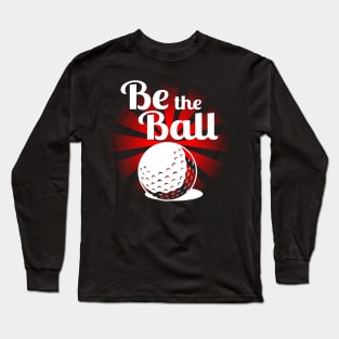 Caddyshack Be The Ball Long Sleeve T-Shirt